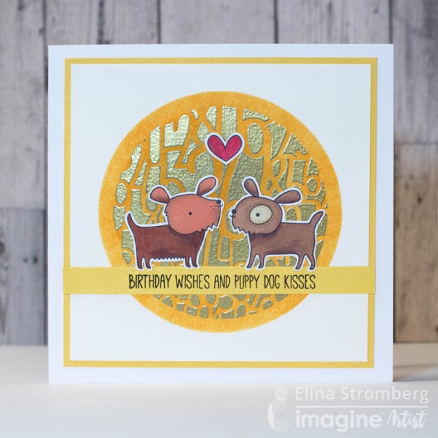 Send Birthday Wishes and Puppy Dog Kisses. Use Gold embossing. 